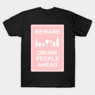 Beware drunk people ahead pink T-Shirt